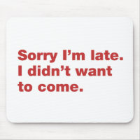 Sorry I’m late. I didn’t want to come