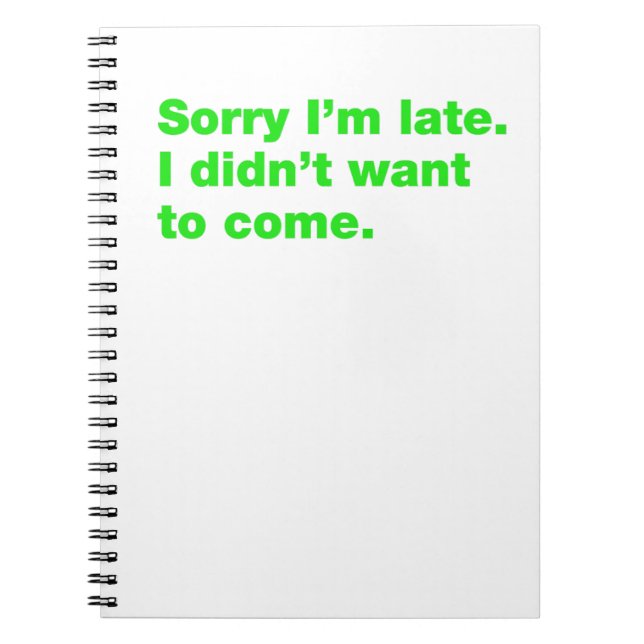 Sorry I’m late. I didn’t want to come Notebook (Front)