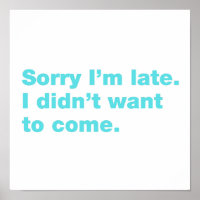 Sorry I’m late. I didn’t want to come