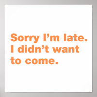 Sorry I’m late. I didn’t want to come