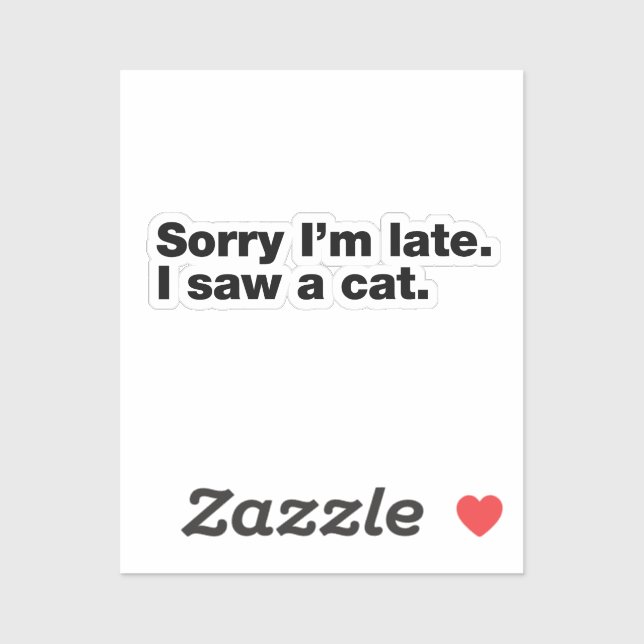 Sorry I’m late. I saw a cat (Sheet)