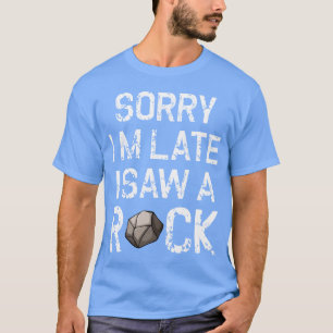 Sorry I m Late I Saw A Rock Cool retro T-Shirt