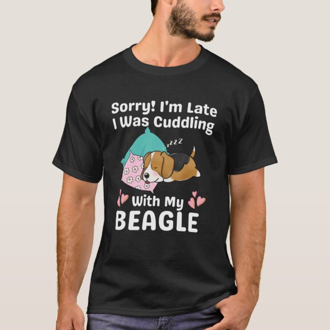 Sorry I m Late I Was Cuddling With My Beagle Cute  T-Shirt (Front)