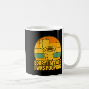 Sorry I’m Late I Was Ong, Funny Humor Coffee Mug