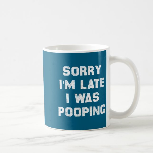 Sorry I’m Late I Was Ong, Funny Humor  Coffee Mug (Right)