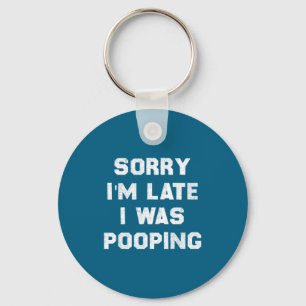 Sorry I’m Late I Was Ong, Funny Humor Key Ring