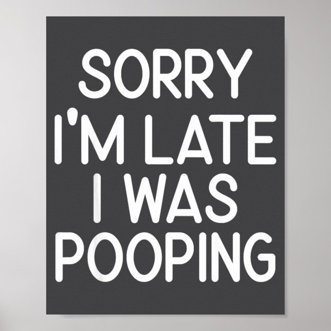 Sorry I’m Late I Was Ong Funny Sarcastic Humor Quo Poster (Front)