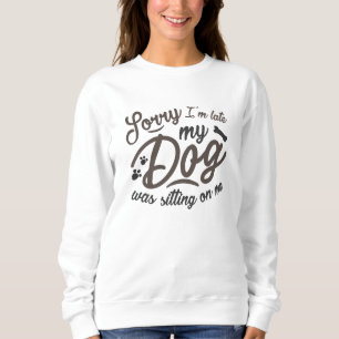 Sorry I’m Late Sweatshirt