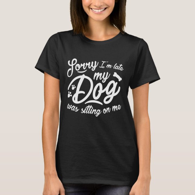 Sorry I’m Late T-Shirt (Front)
