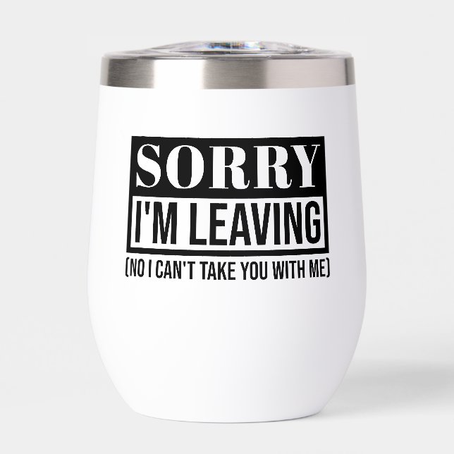 Sorry I’m Leaving – Funny Sarcastic Quote Design (Front)