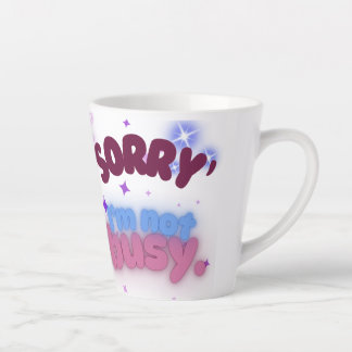 Sorry, I’m Not Busy Chill and Confident Vibes Latte Mug