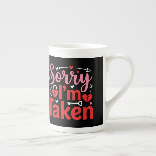 Sorry I’m Taken Funny Valentine Relationship Desig Bone China Mug (Right)