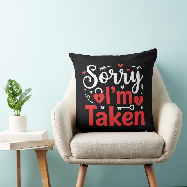 Sorry I’m Taken Funny Valentine Relationship Desig Cushion (Chair)