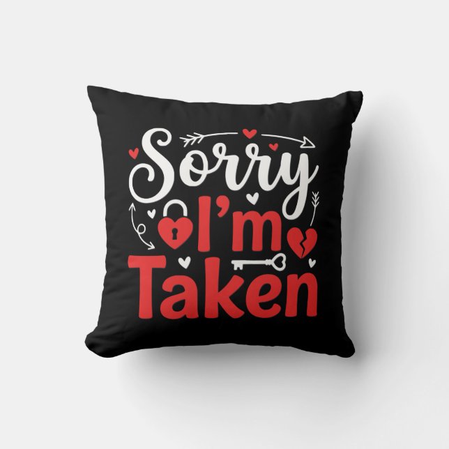 Sorry I’m Taken Funny Valentine Relationship Desig Cushion (Front)