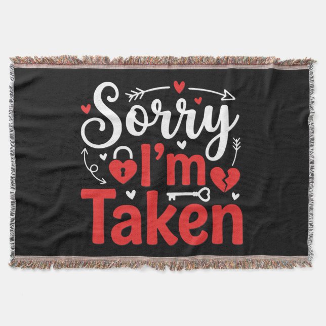 Sorry I’m Taken Funny Valentine Relationship Desig Throw Blanket (Front)