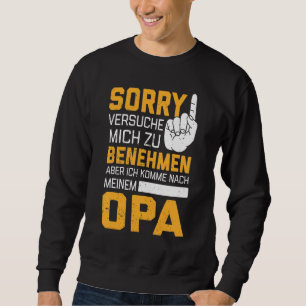 Sorry I M Trying To Behave But I M Coming To Grand Sweatshirt