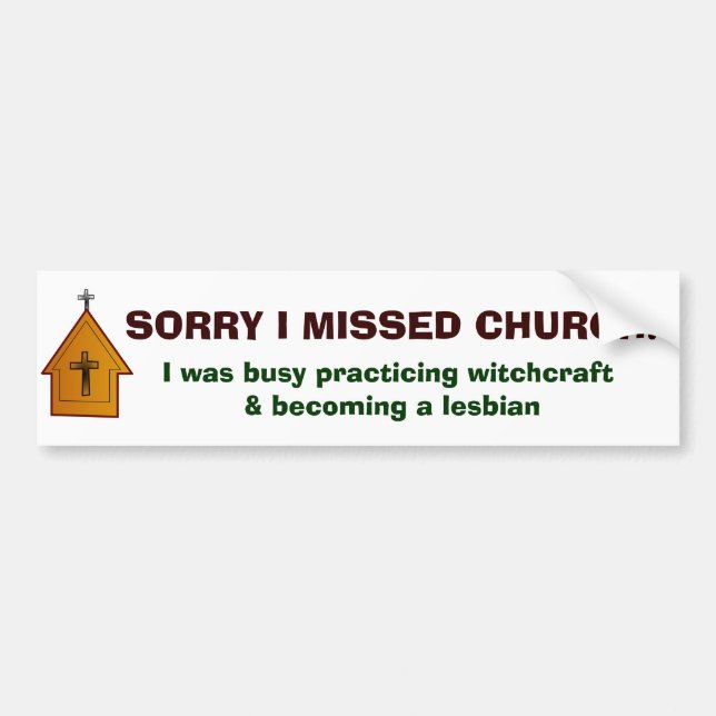 Sorry I missed Church - 1 Bumper Sticker (Front)
