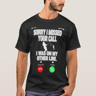 Sorry I missed Your call  and Hilarious Fishing Jo T-Shirt