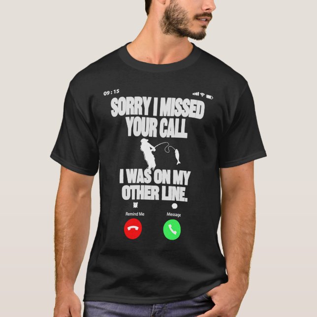 Sorry I missed Your call  and Hilarious Fishing Jo T-Shirt (Front)