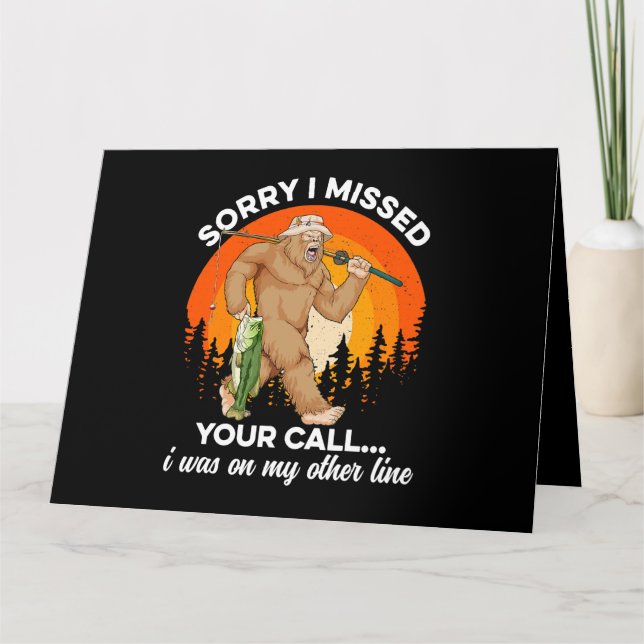 Sorry I Missed Your Call Fishing Bigfoot Men Dad F Card (Front)