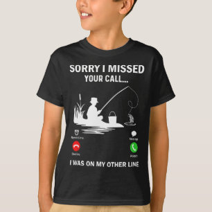Sorry I Missed Your Call I Was On My Other Line Fi T-Shirt
