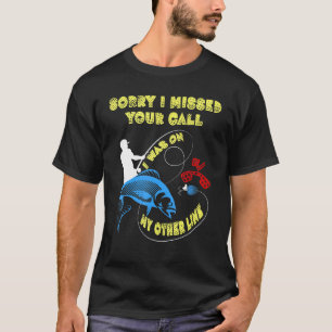 Sorry I Missed Your Call I Was On My Other Line Fi T-Shirt