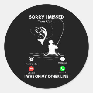 Sorry I Missed Your Call I Was On My Other Line Me Classic Round Sticker