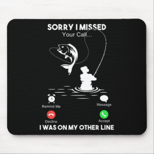 Sorry I Missed Your Call I Was On My Other Line Me Mouse Mat