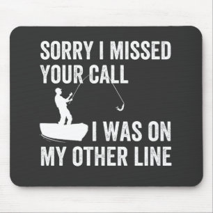 sorry i missed YOUR call i was on my other line Mouse Mat