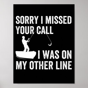 sorry i missed YOUR call i was on my other line Poster