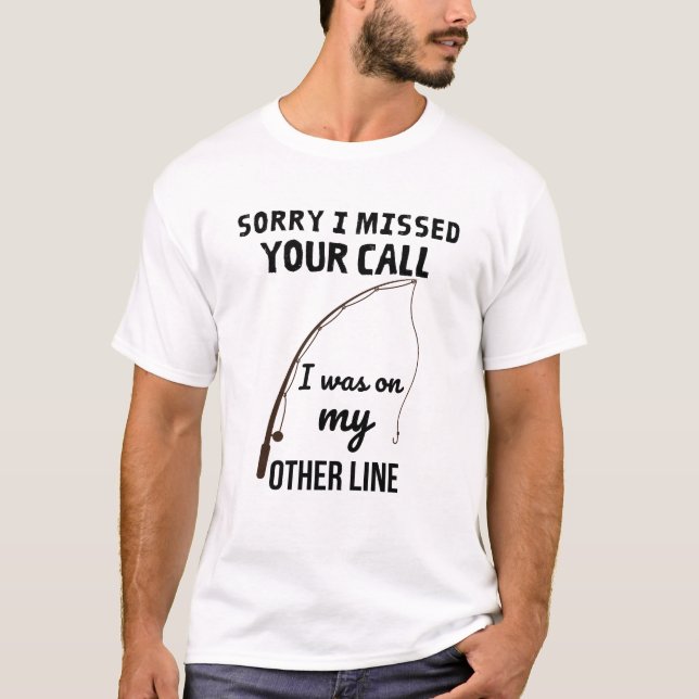 Sorry I missed your call, I was on my other line T-Shirt (Front)