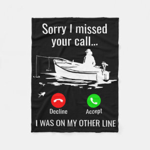 Sorry I Missed Your Call I Was On Other Line Boat Fleece Blanket