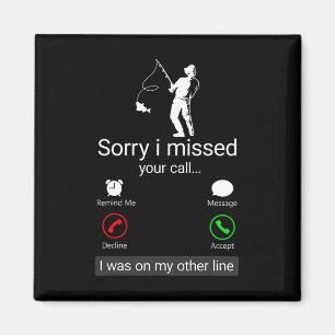 Sorry I Missed Your Call I Was On The Other Line - Magnet