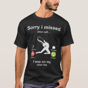 Sorry i missed your call - Rhythmic gymnastics T-Shirt