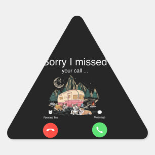 Sorry I Missed Your Call Was On Other Line Camping Triangle Sticker