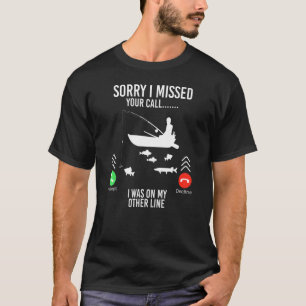 Sorry I Missed Your Call Was On Other Line Father  T-Shirt