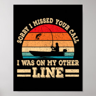 Sorry I Missed Your Call Was On Other Line Fisherm Poster