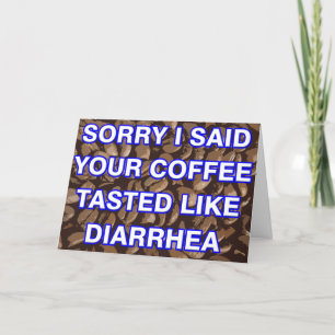 Sorry I Said Your Coffee Tasted Like Diarrhoea Car Card