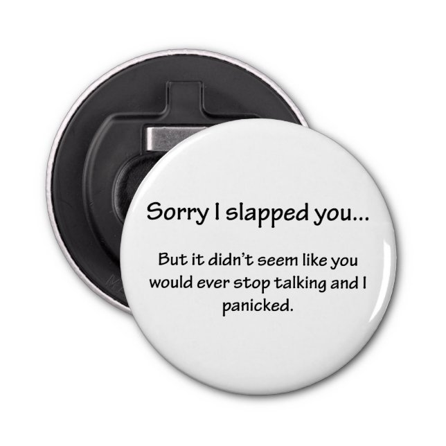 Sorry I Slapped You... Bottle Opener (Front)
