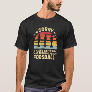 Sorry I table soccer player retro foosball vintage T-Shirt