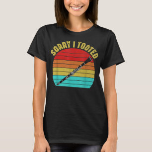 Sorry I Tooted Clarinet Player Clarinetist Funny M T-Shirt