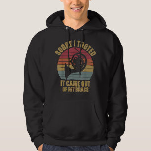 Sorry I Tooted French Horn Funny Musician Marching Hoodie
