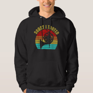 Sorry I Tooted French Horn Player Funny Retro Vint Hoodie