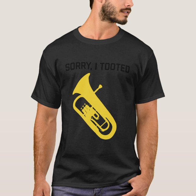 Sorry I Tooted Funny Baritone Funny Euphonium T-Shirt (Front)