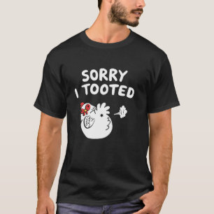 Sorry I Tooted Funny Farting Chicken Lover T-Shirt