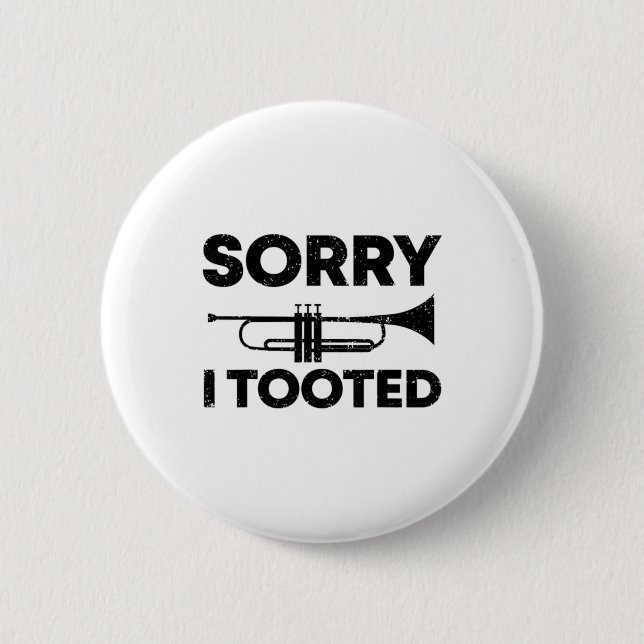 Sorry I Tooted Funny Marching Band Gift Trumpet T- 6 Cm Round Badge (Front)