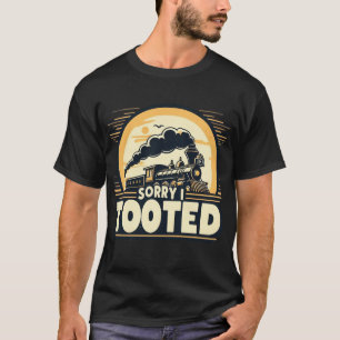Sorry I Tooted – Funny Train Tooting Pun Design T-Shirt