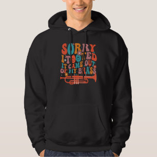 Sorry I Tooted It Came Out Of My Brass Funny Trump Hoodie