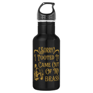 Sorry I Tooted It Came Out Of My Brass, Saxophone 532 Ml Water Bottle