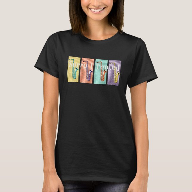 Sorry I Tooted Jazz Saxophonist Player Music Lover T-Shirt (Front)